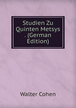 Studien Zu Quinten Metsys . (German Edition)