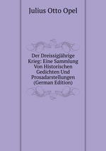 Der Dreissigjhrige Krieg: Eine Sammlung Von Historischen Gedichten Und Prosadarstellungen (German Edition)