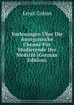 Vorlesungen ber Die Anorganische Chemie Fr Studierende Der Medizin (German Edition)