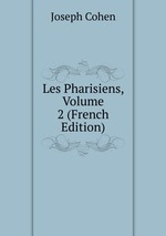 Les Pharisiens, Volume 2 (French Edition)