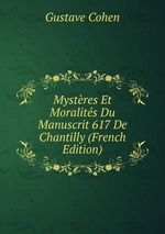 Mystres Et Moralits Du Manuscrit 617 De Chantilly (French Edition)