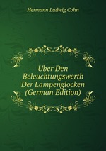 Uber Den Beleuchtungswerth Der Lampenglocken (German Edition)