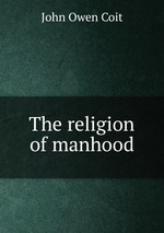 The religion of manhood
