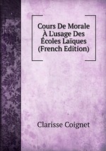 Cours De Morale  L`usage Des coles Laques (French Edition)
