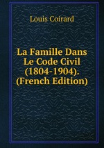 La Famille Dans Le Code Civil (1804-1904). (French Edition)