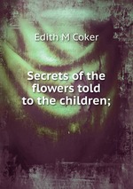 Secrets of the flowers told to the children;