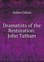 Dramatists of the Restoration: John Tatham