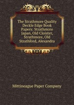 The Strathmore Quality Deckle Edge Book Papers: Strathmore Japan, Old Cloister, Strathmore, Old Strathford, Alexandra