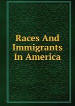 Races And Immigrants In America
