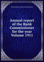 Annual report of the Bank Commissioner for the year Volume 1911