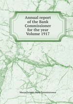 Annual report of the Bank Commissioner for the year  Volume 1917