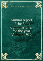 Annual report of the Bank Commissioner for the year  Volume 1919