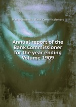 Annual report of the Bank Commissioner for the year ending  Volume 1909