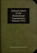 Annual report of the Homestead Commission Volume 1914