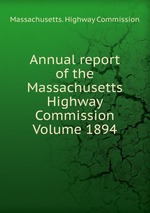 Annual report of the Massachusetts Highway Commission Volume 1894