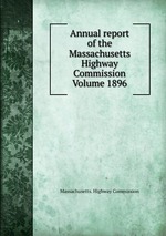 Annual report of the Massachusetts Highway Commission Volume 1896