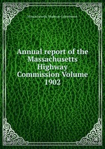 Annual report of the Massachusetts Highway Commission Volume 1902