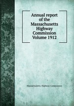 Annual report of the Massachusetts Highway Commission Volume 1912