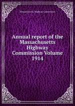 Annual report of the Massachusetts Highway Commission Volume 1914
