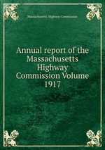 Annual report of the Massachusetts Highway Commission Volume 1917