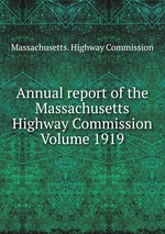 Annual report of the Massachusetts Highway Commission Volume 1919