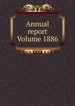 Annual report Volume 1886