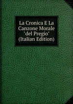 La Cronica E La Canzone Morale "del Pregio" (Italian Edition)