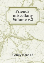 Friends` miscellany Volume v.2