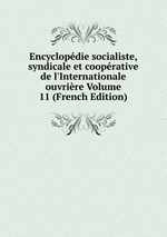 Encyclopdie socialiste, syndicale et cooprative de l`Internationale ouvrire Volume 11 (French Edition)