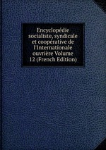 Encyclopdie socialiste, syndicale et cooprative de l`Internationale ouvrire Volume 12 (French Edition)