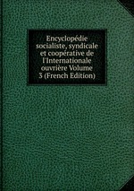 Encyclopdie socialiste, syndicale et cooprative de l`Internationale ouvrire Volume 3 (French Edition)
