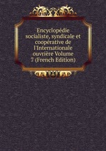 Encyclopdie socialiste, syndicale et cooprative de l`Internationale ouvrire Volume 7 (French Edition)