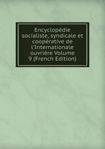 Encyclopdie socialiste, syndicale et cooprative de l`Internationale ouvrire Volume 9 (French Edition)