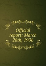 Official report: March 28th, 1906