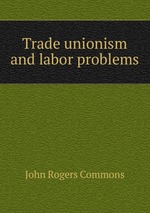Trade unionism and labor problems