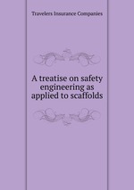 A treatise on safety engineering as applied to scaffolds