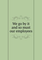 We go by it and so must our employees