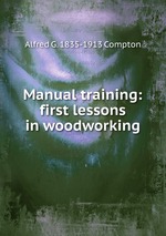 Manual training: first lessons in woodworking