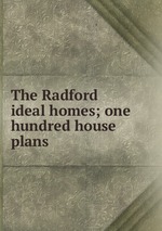 The Radford ideal homes; one hundred house plans