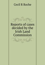 Reports of cases decided by the Irish Land Commission