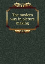 The modern way in picture making