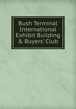 Bush Terminal International Exhibit Building & Buyers` Club