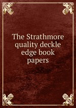 The Strathmore quality deckle edge book papers