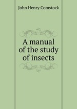 A manual of the study of insects