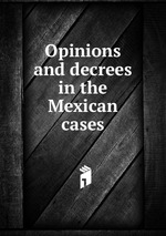 Opinions and decrees in the Mexican cases