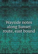Wayside notes along Sunset route, east bound