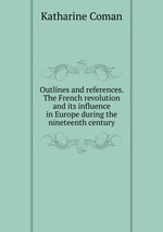 Outlines and references. The French revolution and its influence in Europe during the nineteenth century