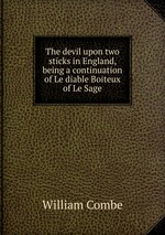 The devil upon two sticks in England, being a continuation of Le diable Boiteux of Le Sage