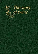 The story of twine