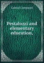Pestalozzi and elementary education,